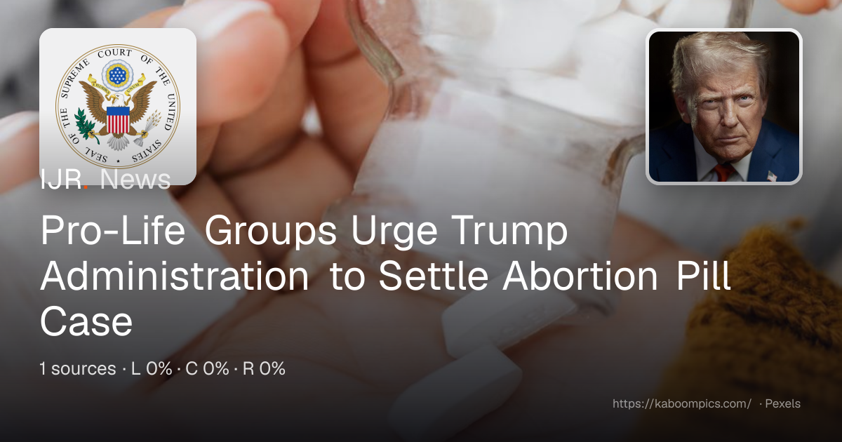 Abortion Pill Ruling Sparks Mounting Anger Among Pro-Life Orgs — IJR News