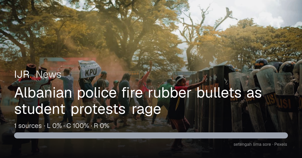 Albanian police fire rubber bullets as student protests rage — IJR News