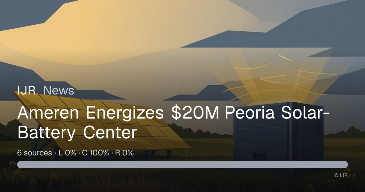 Ameren Energizes $20M Peoria Solar-Battery Center — IJR News