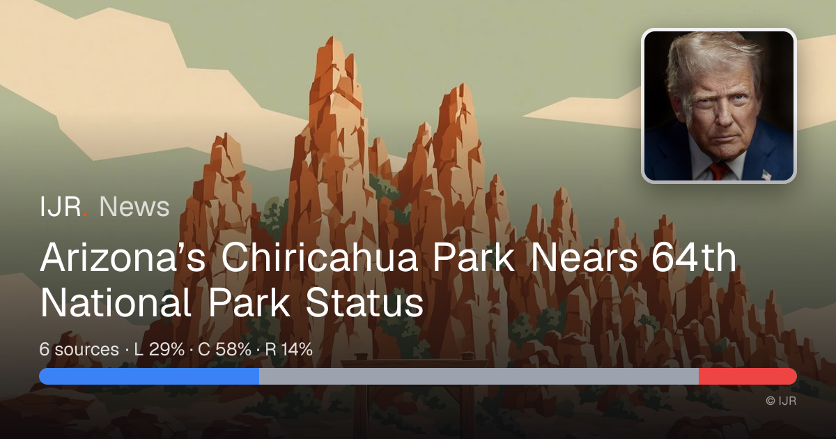 Arizona’s Chiricahua Park Nears 64th National Park Status — IJR News
