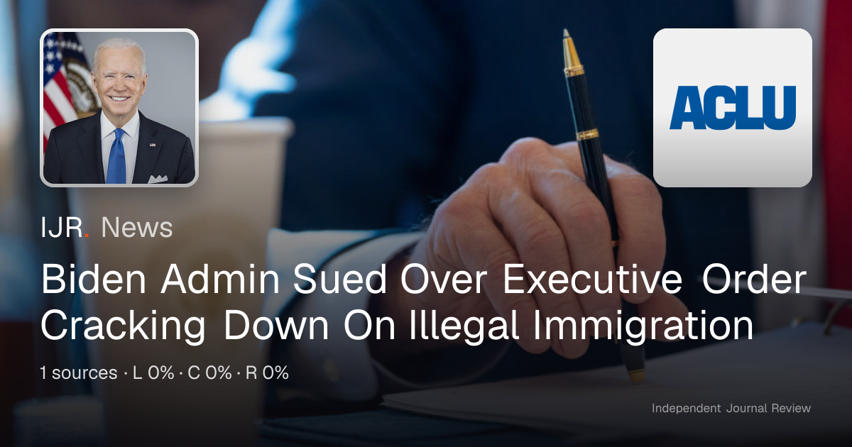 Biden Admin Sued Over Executive Order Cracking Down On Illegal ...