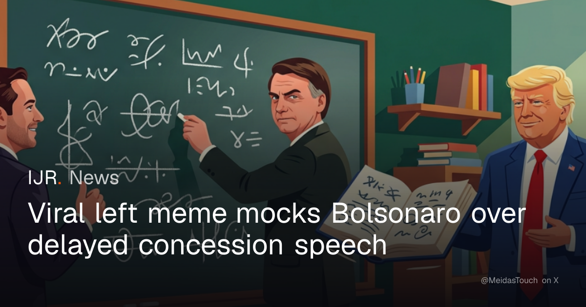 Viral left meme mocks Bolsonaro over delayed concession speech — IJR News