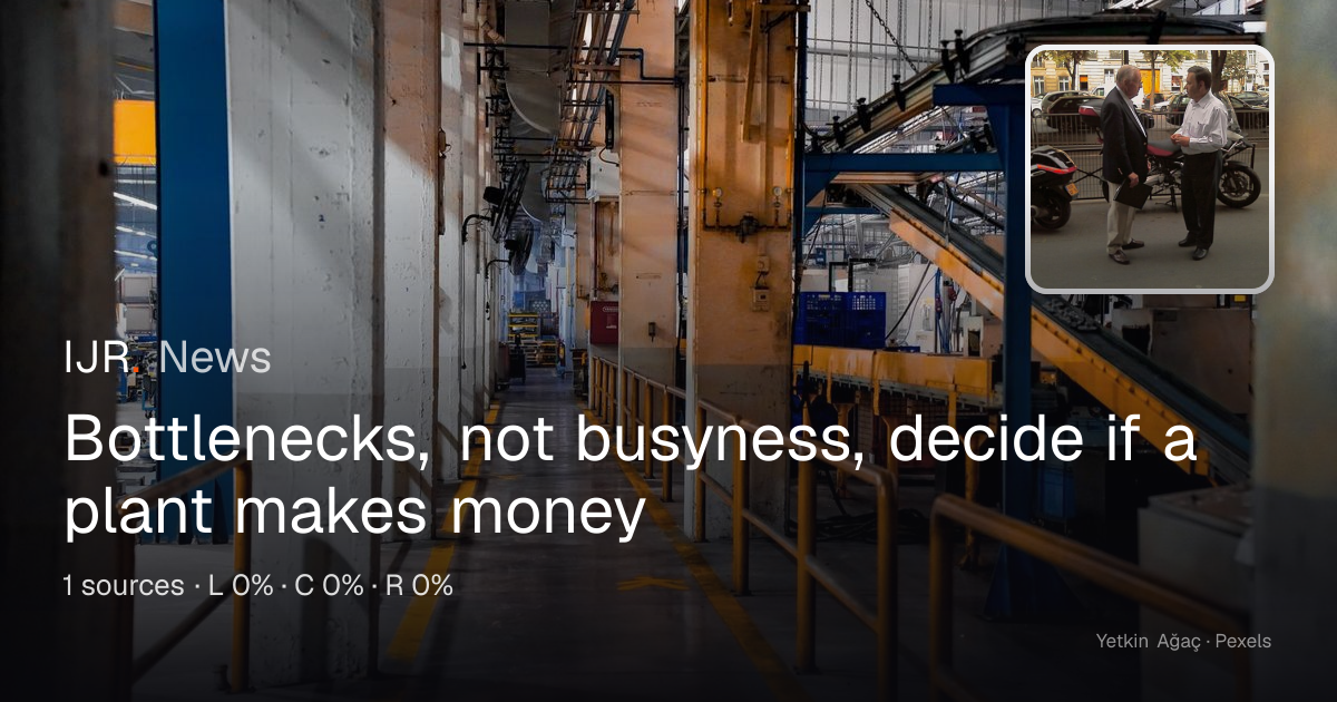 Bottlenecks, not busyness, decide if a plant makes money — IJR News