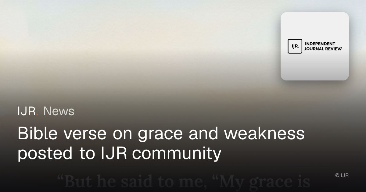 Bible verse on grace and weakness posted to IJR community — IJR News