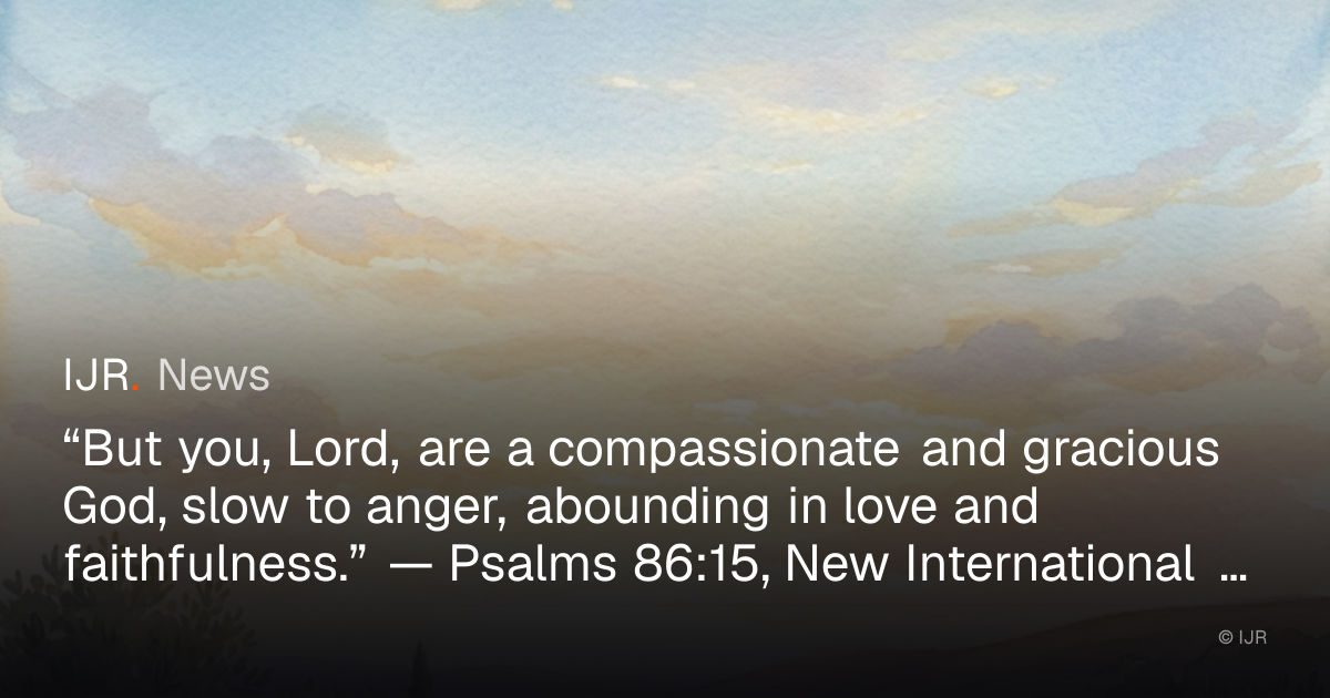 “But you, Lord, are a compassionate and gracious God, slow to anger ...