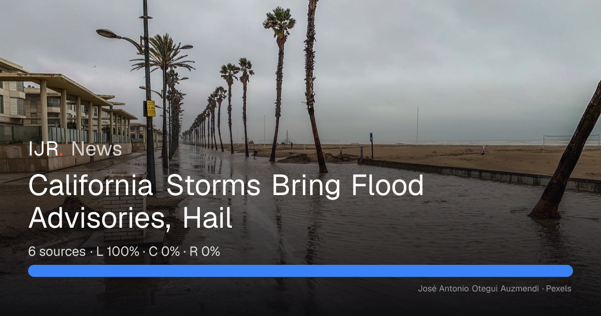 California Storms Bring Flood Advisories, Hail — IJR News