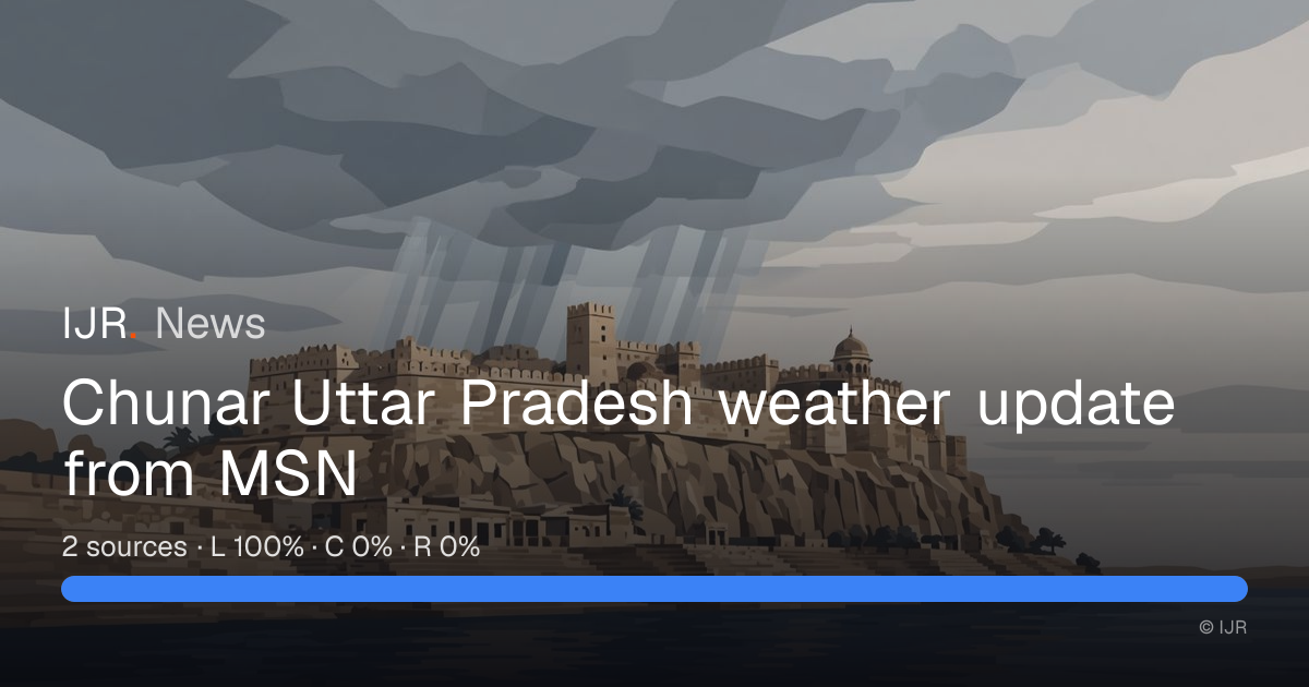 Chunar Uttar Pradesh weather update from MSN — IJR News