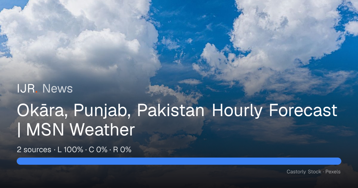 Okāra, Punjab, Pakistan Hourly Forecast | MSN Weather — IJR News
