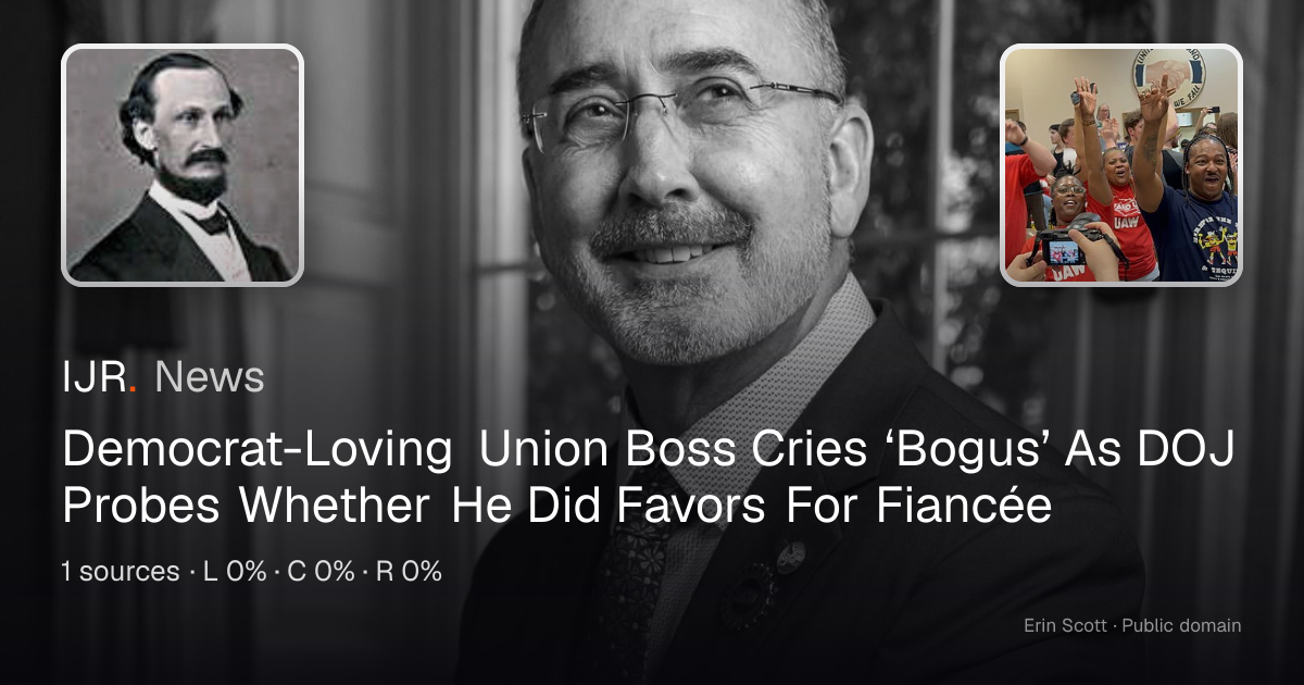 Democrat-Loving Union Boss Cries ‘Bogus’ As DOJ Probes Whether He Did ...