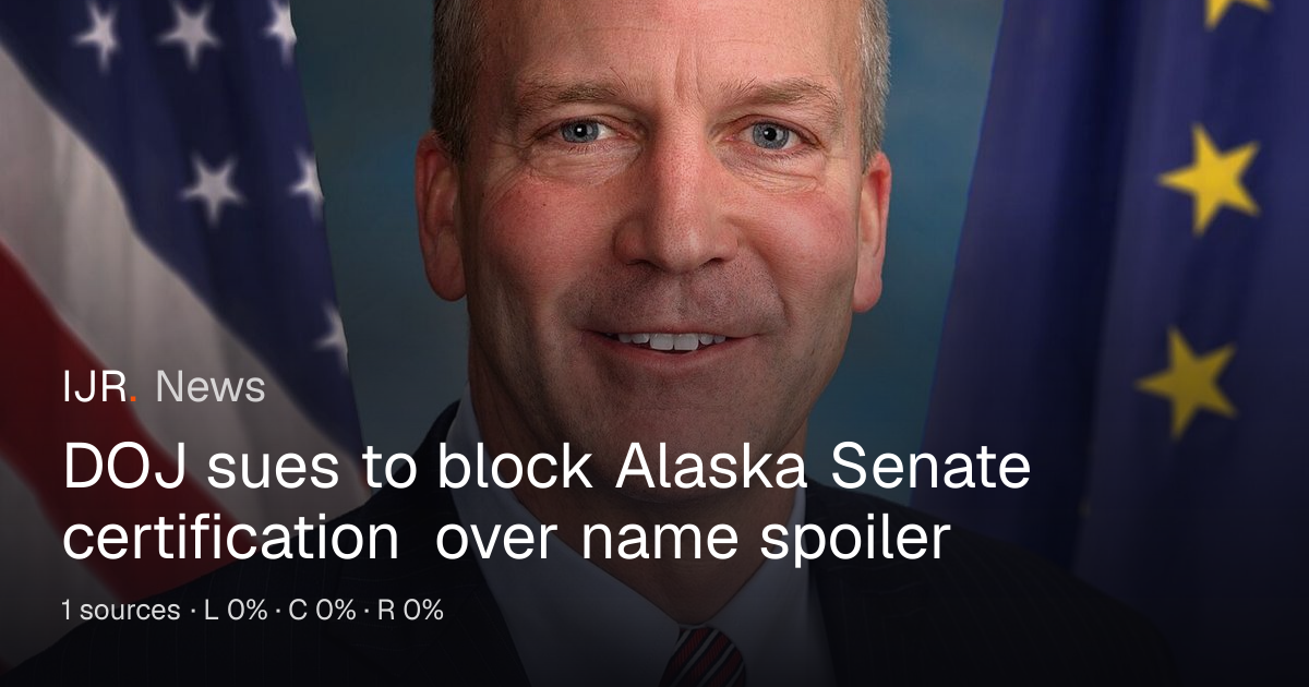DOJ sues to block Alaska Senate certification over name spoiler — IJR News