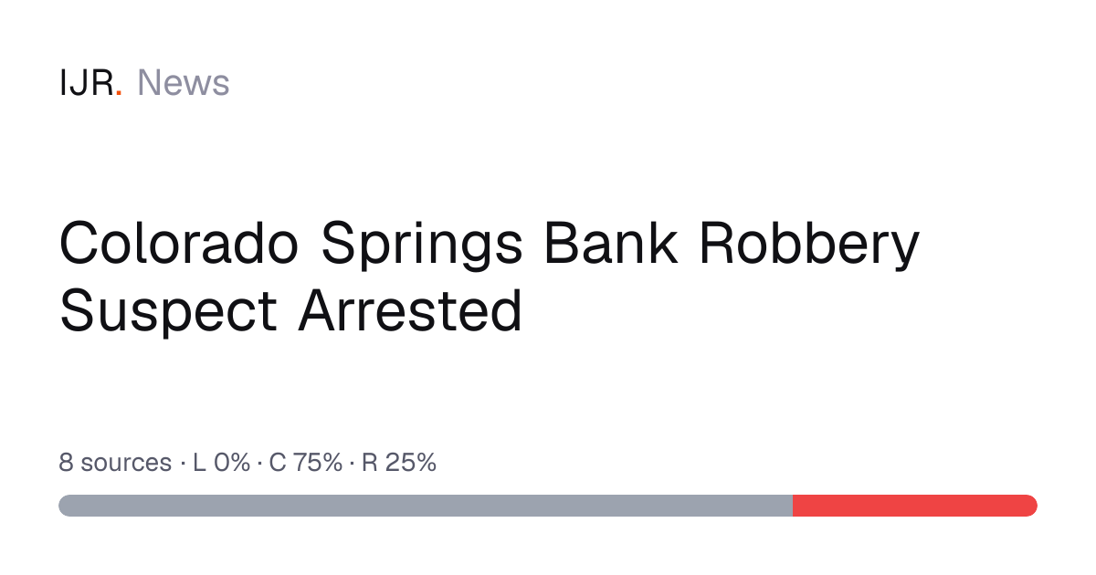 Colorado Springs Bank Robbery Suspect Arrested — IJR News