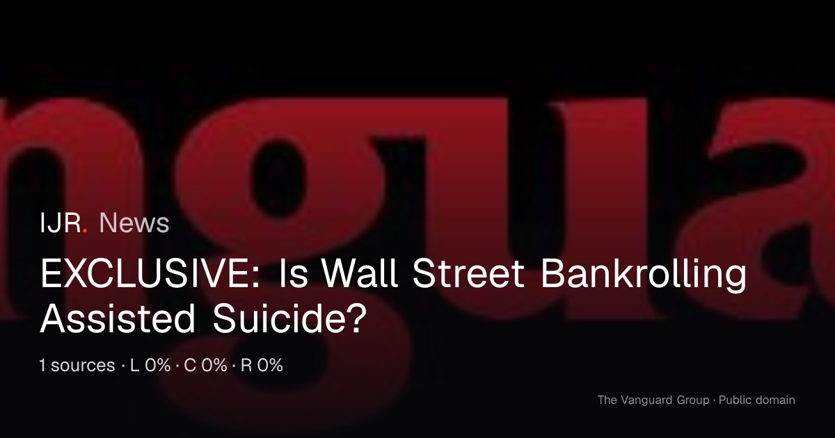 EXCLUSIVE: Is Wall Street Bankrolling Assisted Suicide? — IJR News