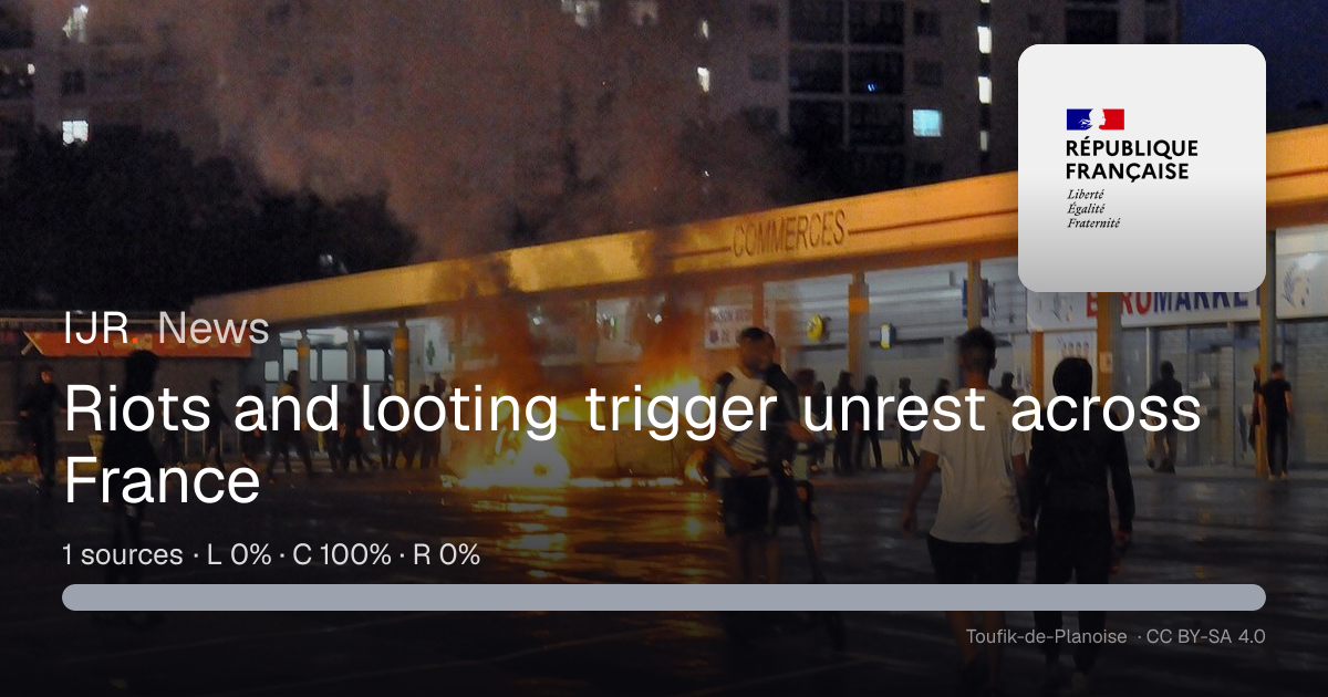 Riots and looting trigger unrest across France — IJR News