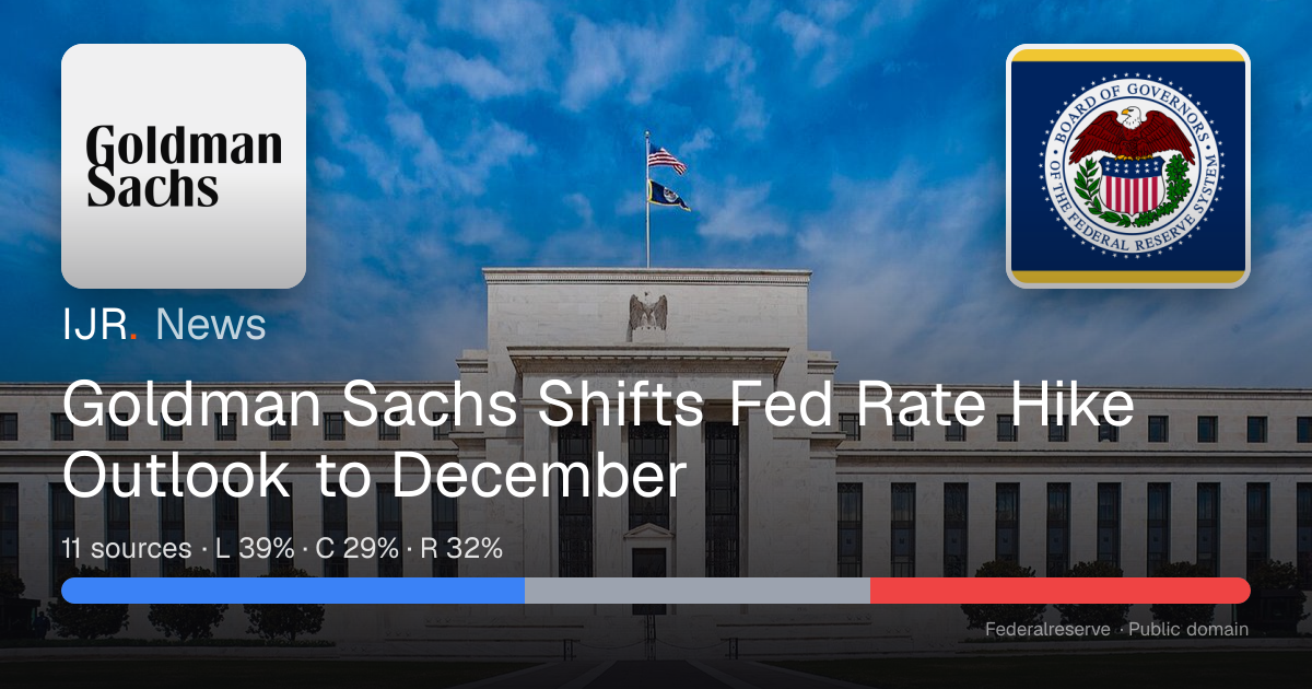 Goldman Sachs Shifts Fed Rate Hike Outlook to December — IJR News