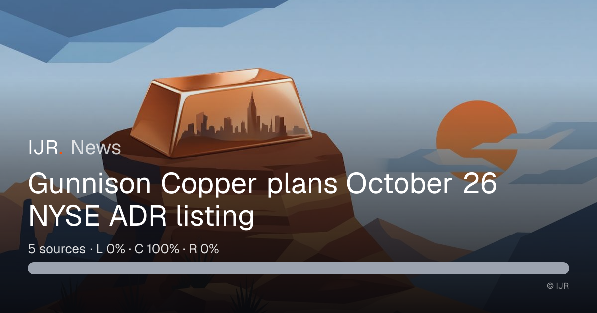 Gunnison Copper plans October 26 NYSE ADR listing — IJR News