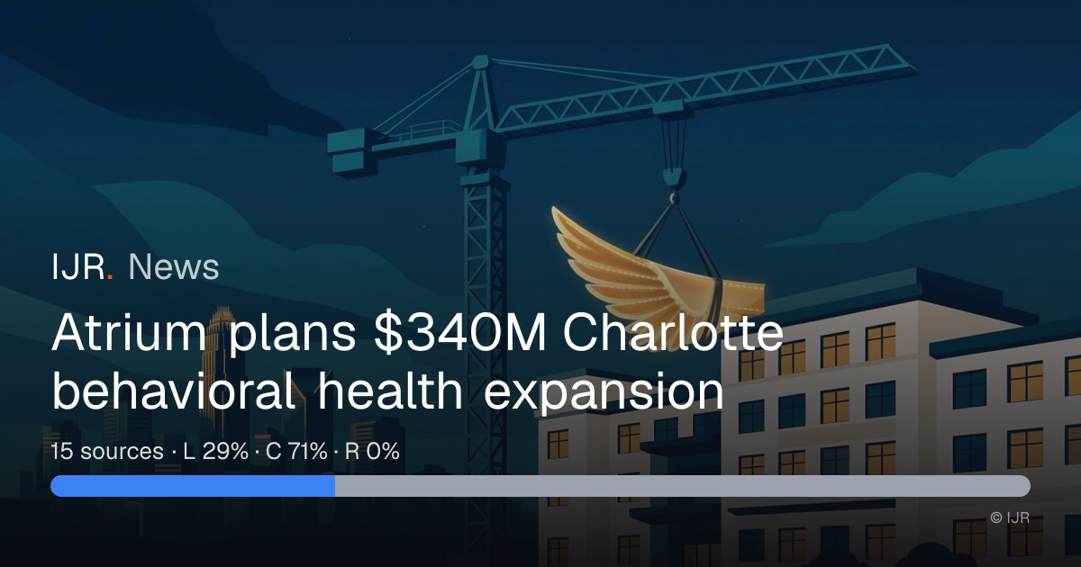Atrium plans $340M Charlotte behavioral health expansion — IJR News