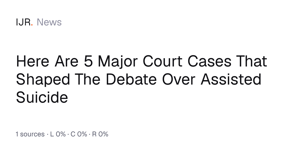Here Are 5 Major Court Cases That Shaped The Debate Over Assisted ...