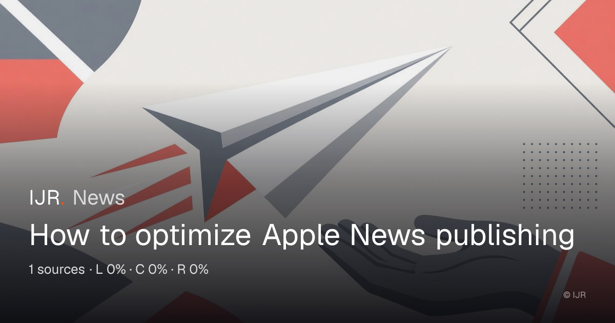 How to optimize Apple News publishing — IJR News