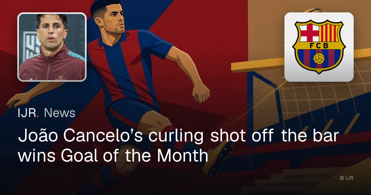 João Cancelo’s curling shot off the bar wins Goal of the Month — IJR News