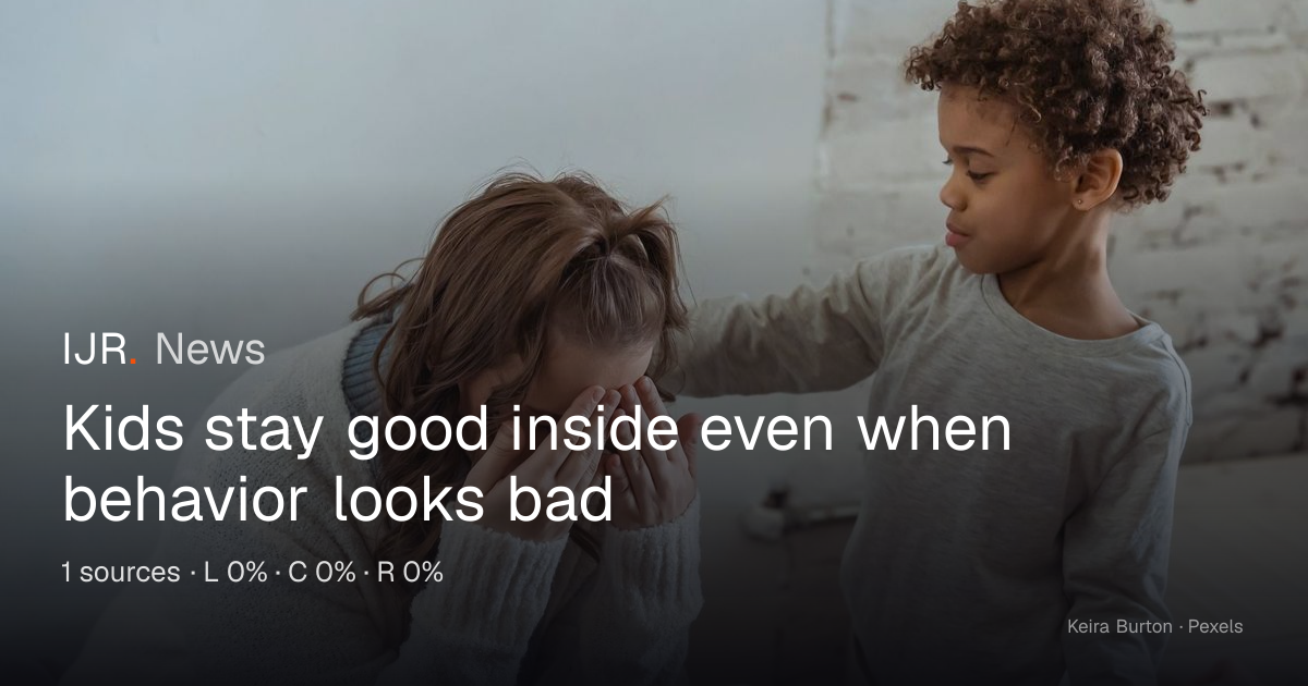 Kids stay good inside even when behavior looks bad — IJR News