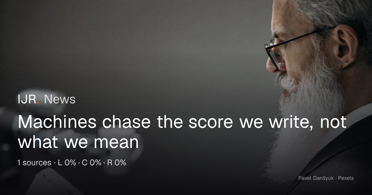 Machines chase the score we write, not what we mean — IJR News