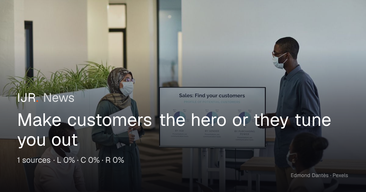 Make customers the hero or they tune you out — IJR News