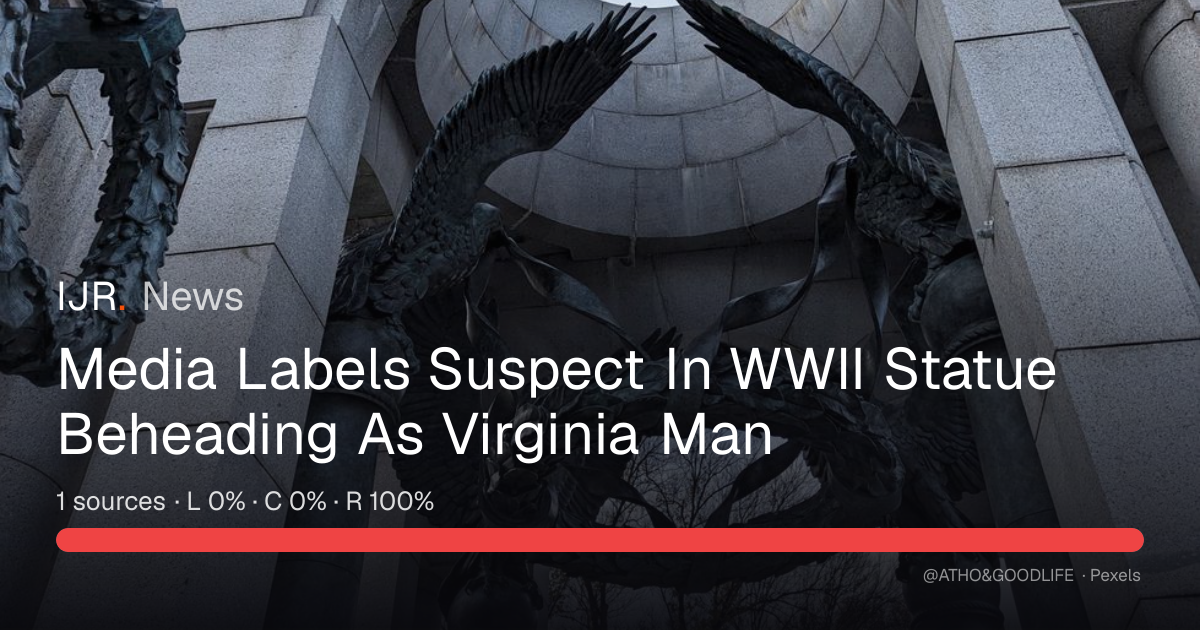 Media Labels Suspect In WWII Statue Beheading As Virginia Man — IJR News
