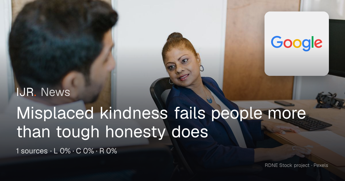 Misplaced kindness fails people more than tough honesty does — IJR News