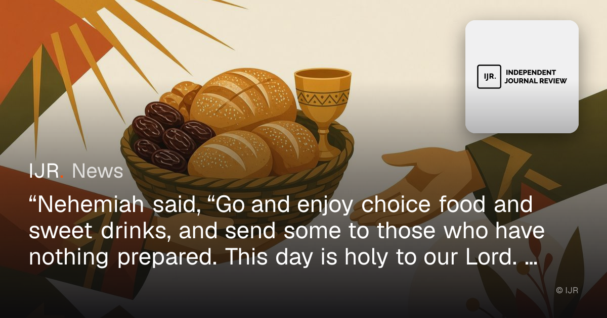 “Nehemiah said, “Go and enjoy choice food and sweet drinks, and send ...