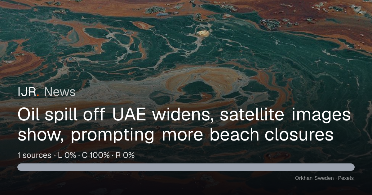Oil spill off UAE widens, satellite images show, prompting more beach ...