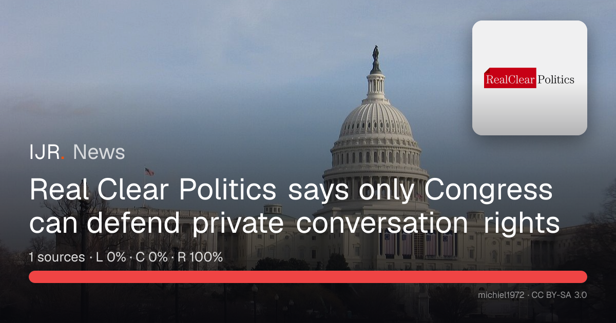 Real Clear Politics says only Congress can defend private conversation ...