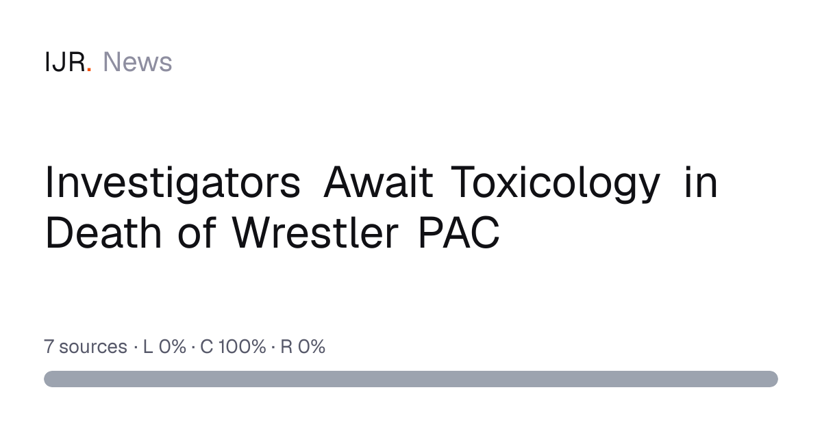 Investigators Await Toxicology in Death of Wrestler PAC — IJR News