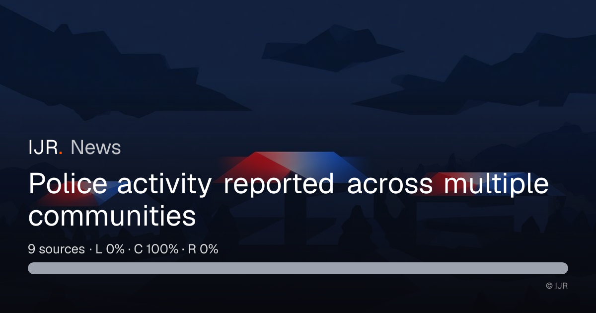 Police activity reported across multiple communities — IJR News