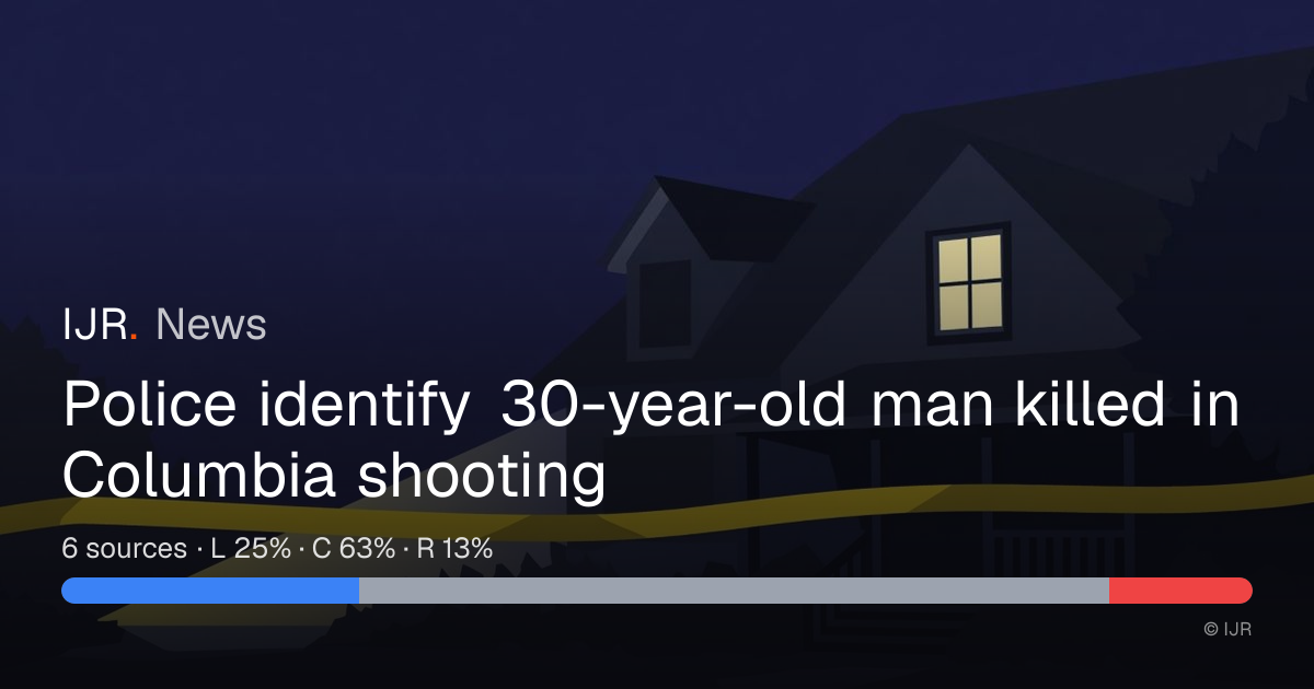 Police identify 30-year-old man killed in Columbia shooting — IJR News