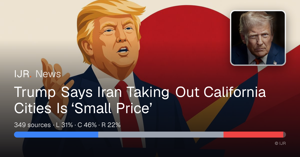 Trump Says Iran Taking Out California Cities Is ‘Small Price’ — IJR News