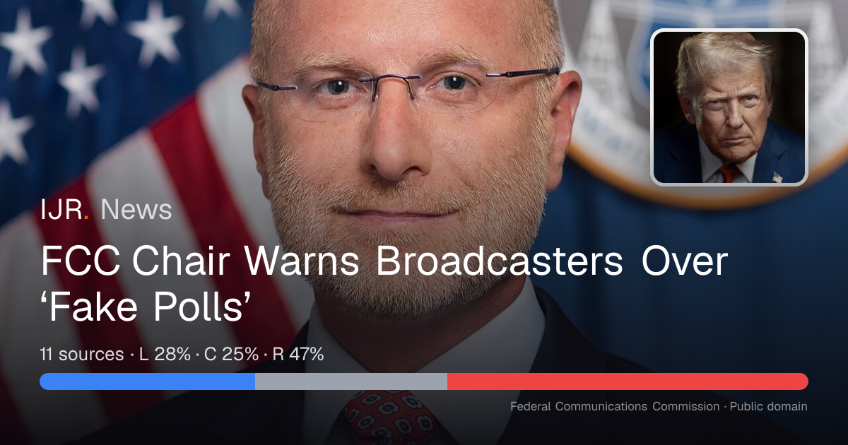 FCC Chair Warns Broadcasters Over ‘Fake Polls’ — IJR News