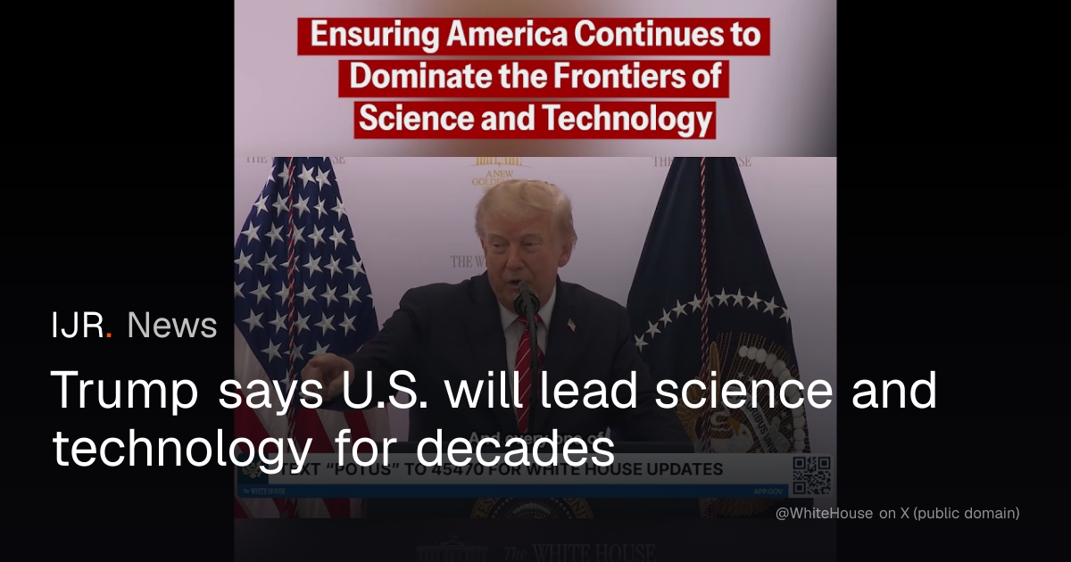 President Trump on U.S. Leadership in Science and Technology — IJR News