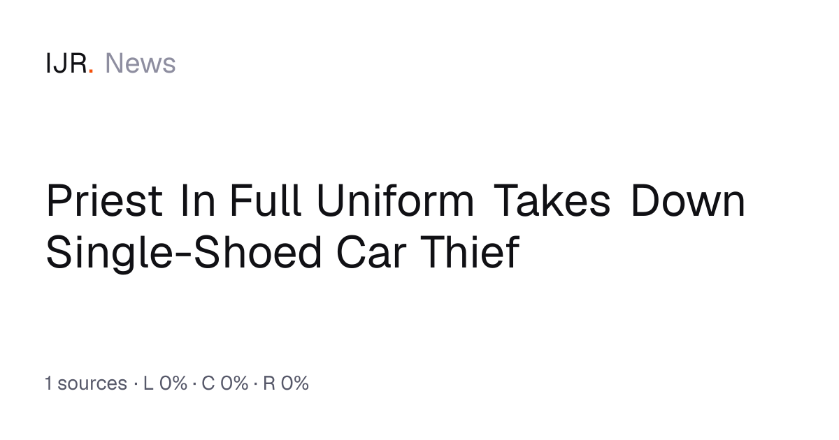 Priest In Full Uniform Takes Down Single-Shoed Car Thief — IJR News