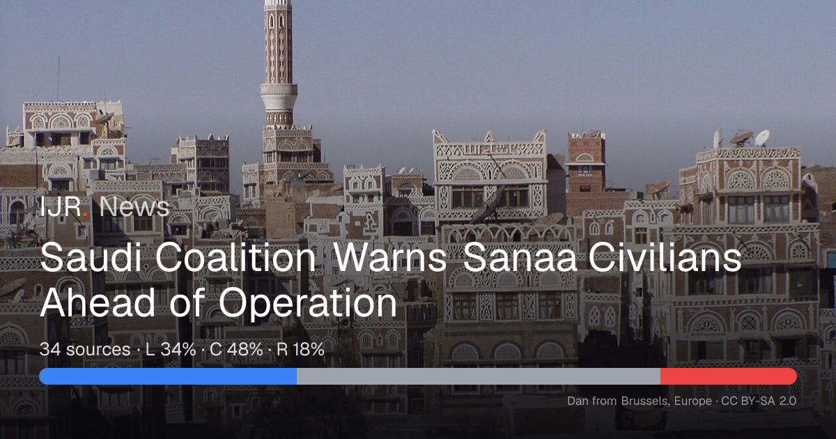 Saudi Coalition Warns Sanaa Civilians Ahead of Operation — IJR News