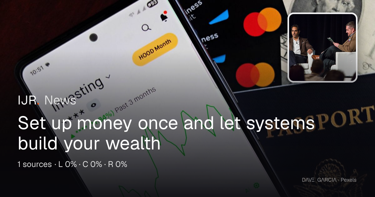 Set up money once and let systems build your wealth — IJR News