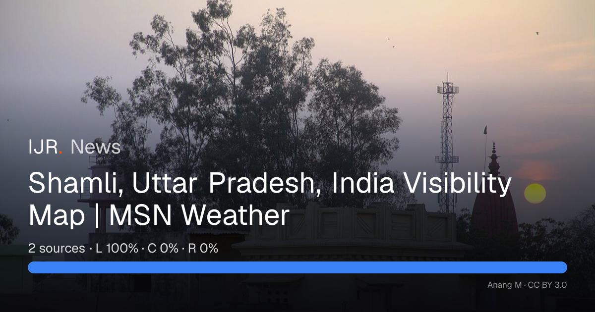 Shamli, Uttar Pradesh, India Visibility Map | MSN Weather — IJR News