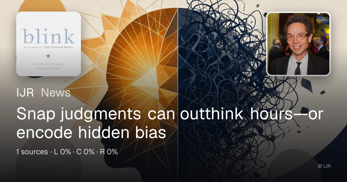 Snap judgments can outthink hours—or encode hidden bias — IJR News
