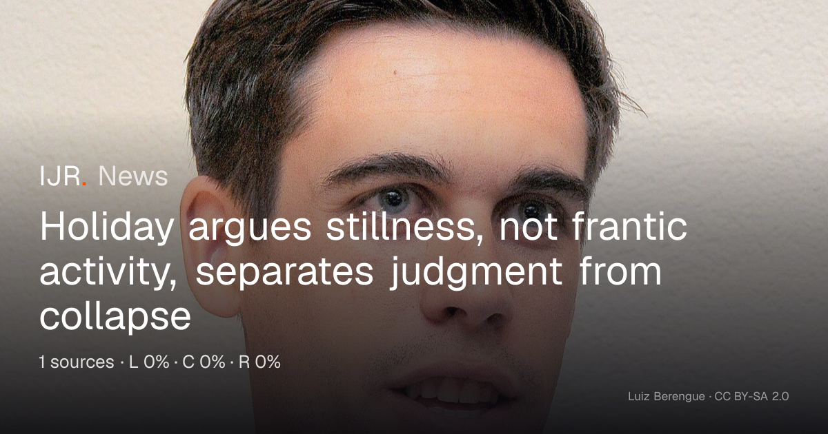Stillness, not frantic activity, separates clear judgment from collapse ...