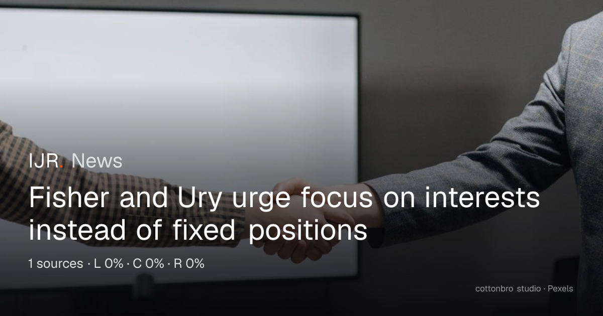 Fisher and Ury urge focus on interests instead of fixed positions — IJR ...