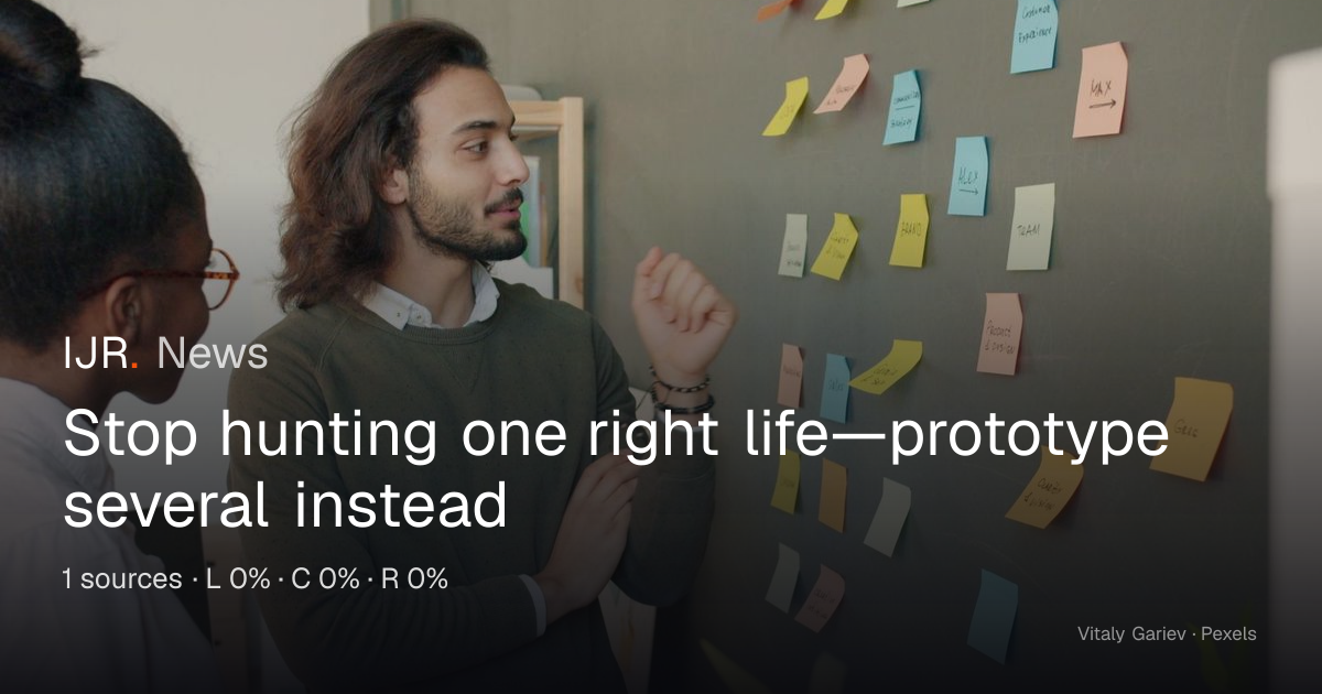 Stop hunting one right life—prototype several instead — IJR News