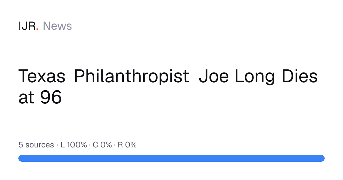 Texas Philanthropist Joe Long Dies at 96 — IJR News