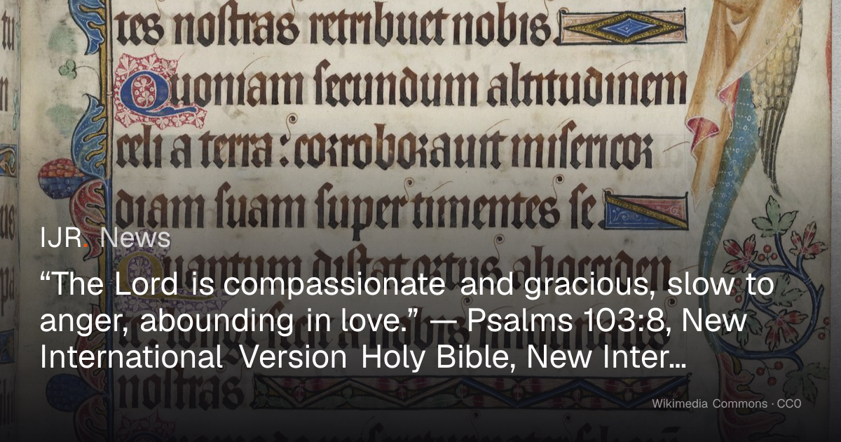 “The Lord is compassionate and gracious, slow to anger, abounding in ...