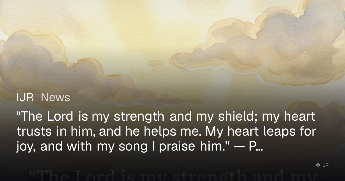 “The Lord is my strength and my shield; my heart trusts in him, and he ...