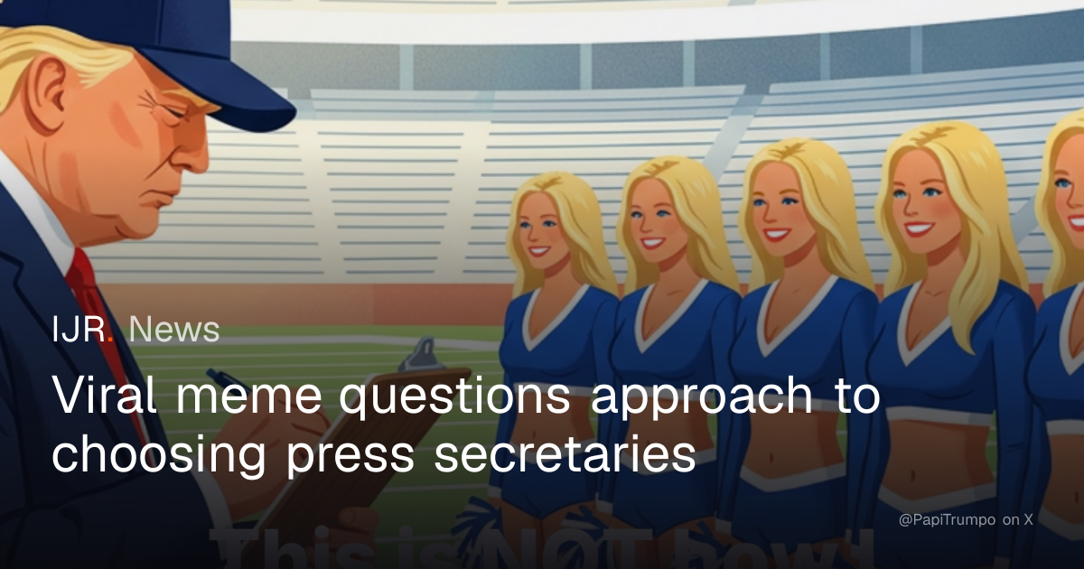 This is NOT how I select my Press Secretaries, so STOP IT!!!🤨🤣🤣🤣 — IJR News