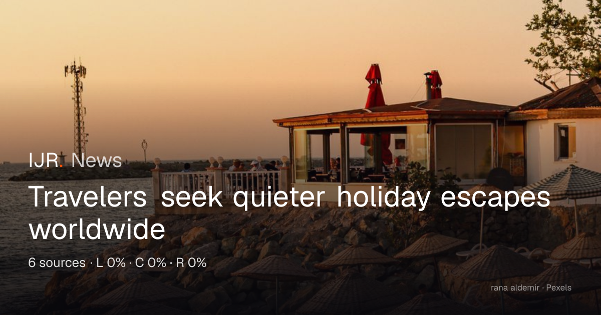 Travelers seek quieter holiday escapes worldwide — IJR News
